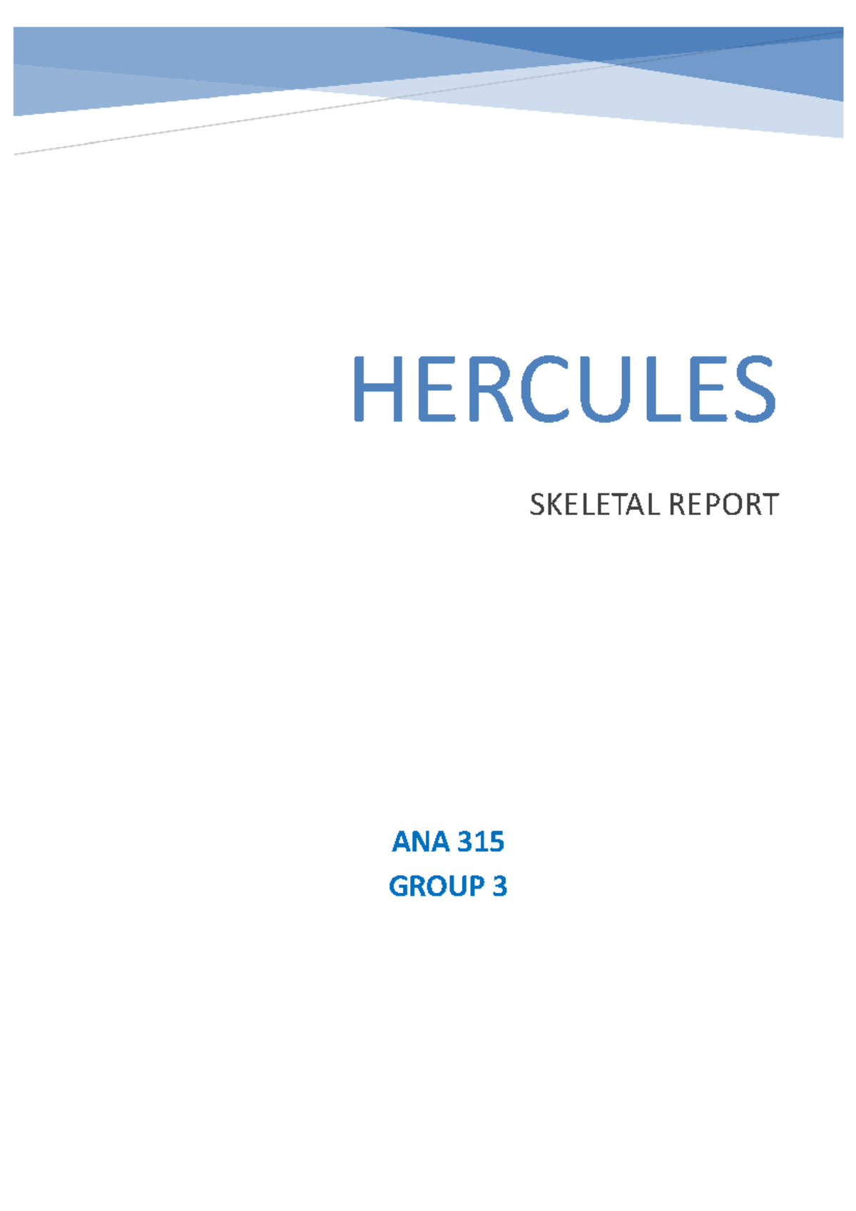 Skeletal Report - HERCULES SKELETAL REPORT ANA 315 GROUP 3 Contents ...