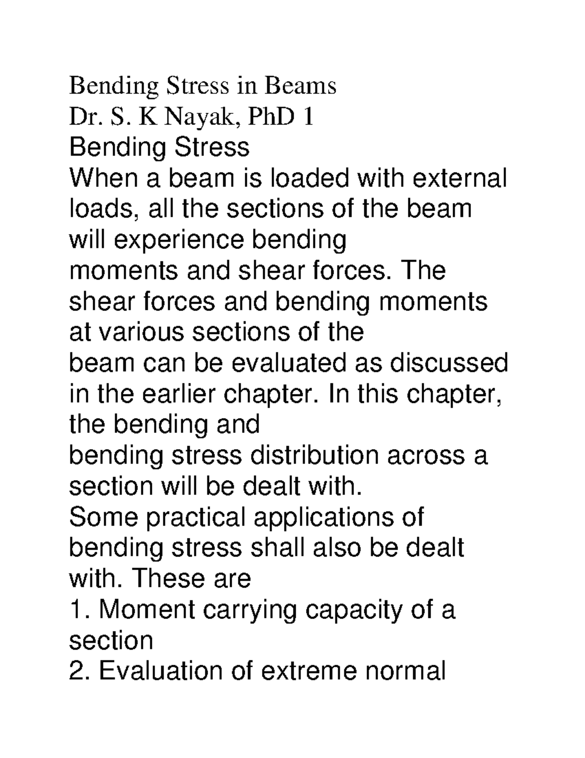 Bending Stress in Beams S. K Nayak, PhD 1 Bending Stress When a beam