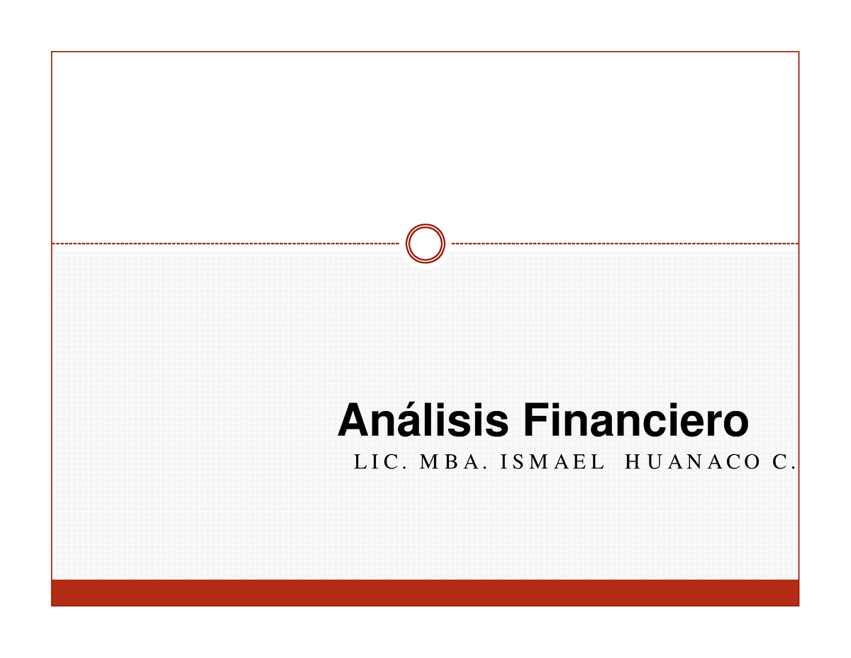 Analisis Financiero - Análisis Financiero L I C. M B A. I S M A E L H U ...