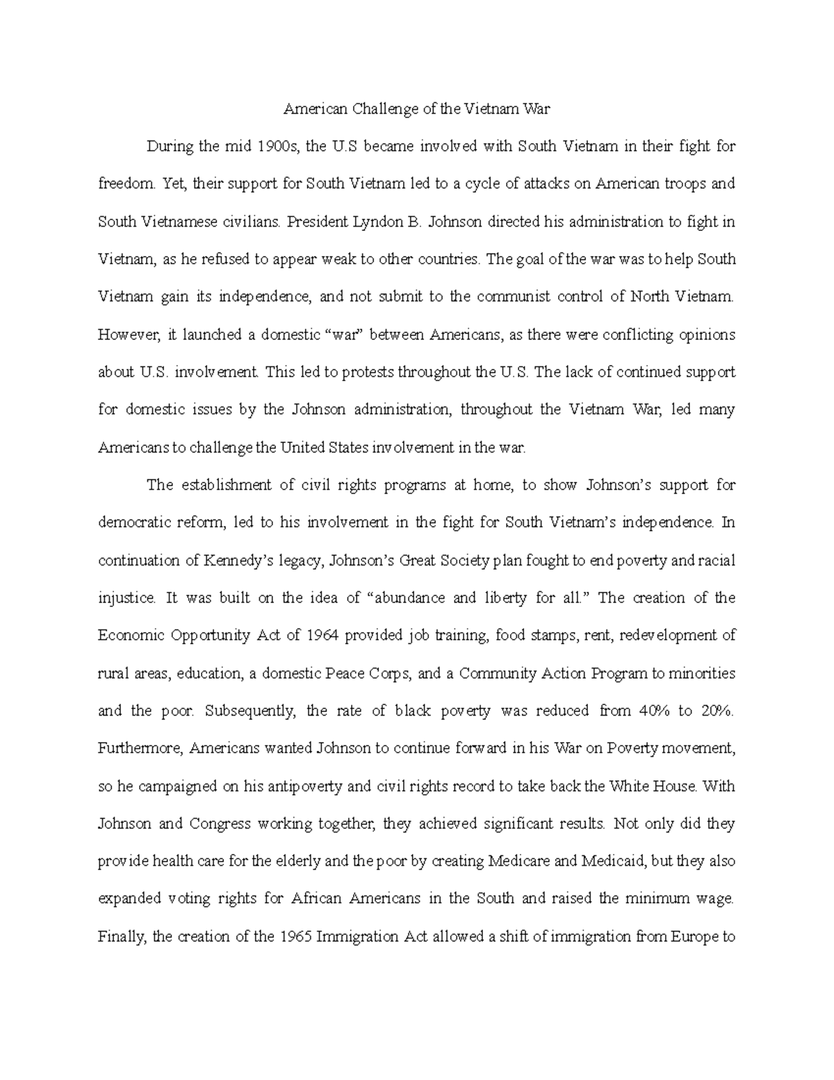 American Challenge of the Vietnam War Yet, their support for South Vietnam led to a cycle of