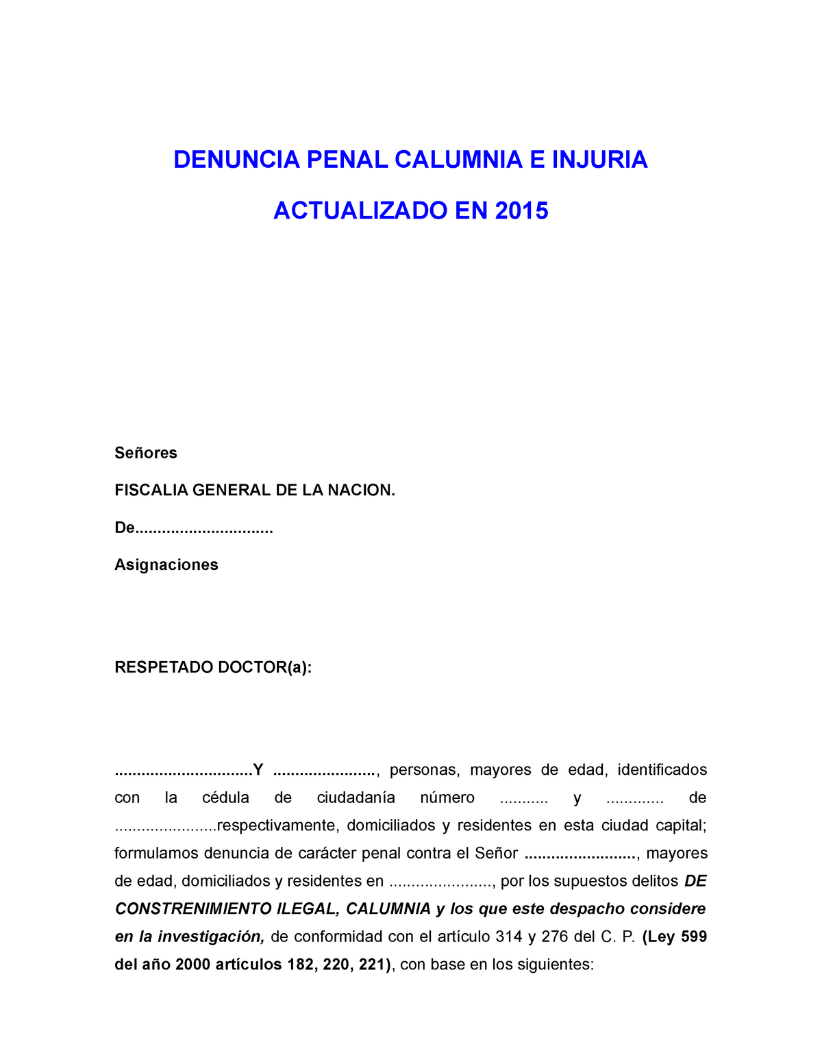 Denuncia Penal Injuria Y Calumnia ( Perdida DE Dinero EN Inmueble) - DENUNCIA  PENAL CALUMNIA E - Studocu