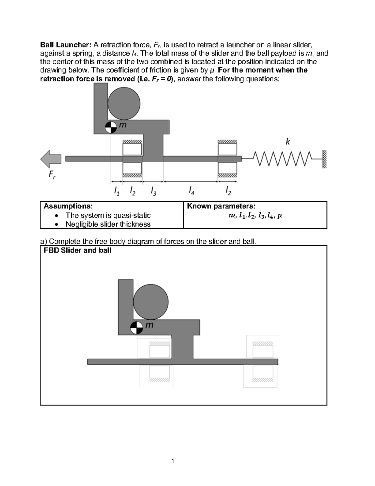 FBDs II in class handout 1 Ball Launcher A retraction force, Fr, is used to retract a