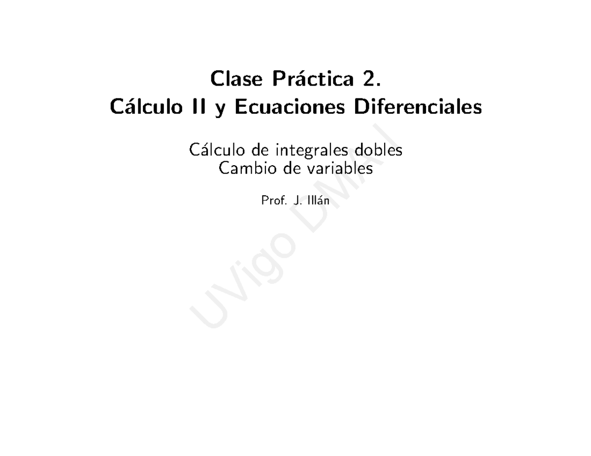 Clase Prac 2 - Practicas - Clase Pr ́actica 2. C ́alculo II Y ...