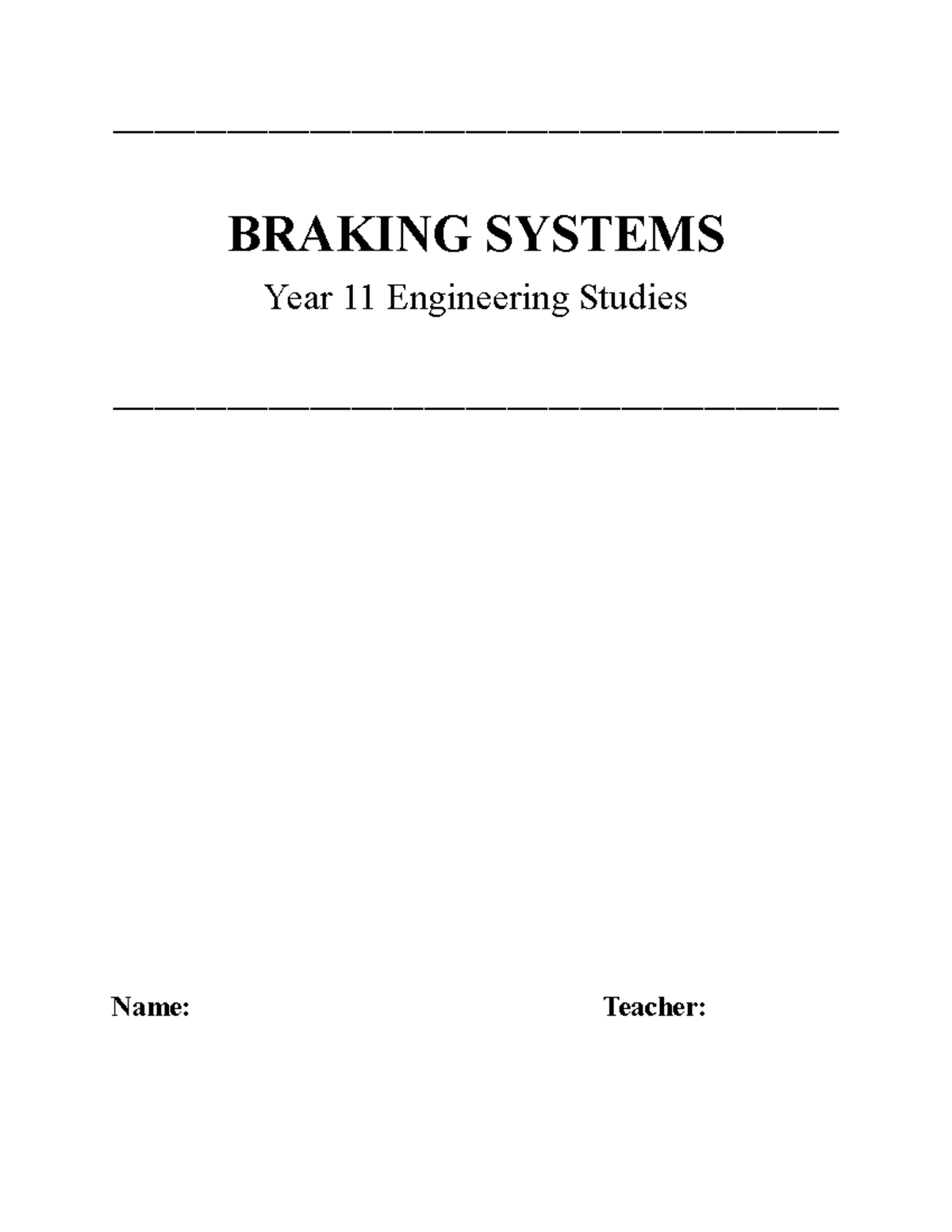 Braking Systems Engineering Report BRAKING SYSTEMS Year 11 Engineering Studies Name Teacher