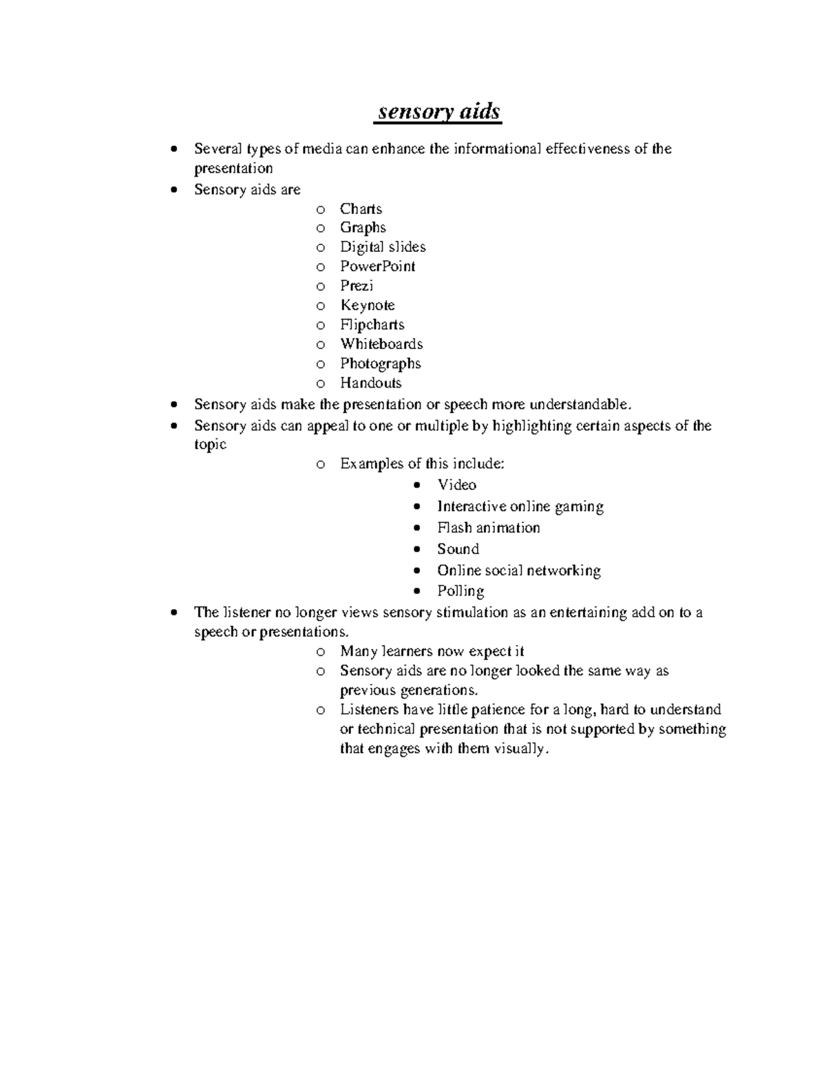 Sensory aids This is the role of presentation aids. Presentation aids