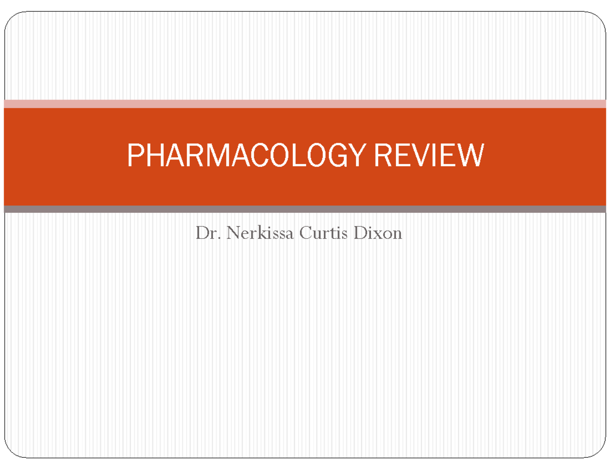 Updated+ Pharmacology+ Review+A412 - Dr. Nerkissa Curtis Dixon ...