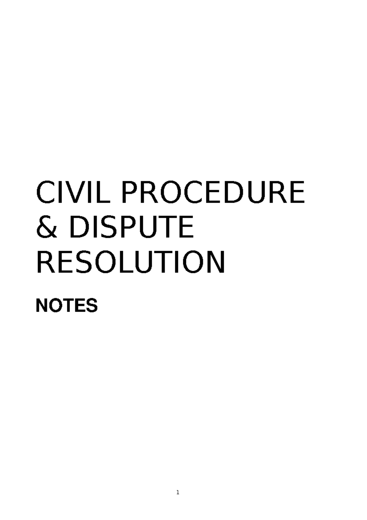 Notes Civil Disputes - CIVIL PROCEDURE & DISPUTE RESOLUTION NOTES 1 ...