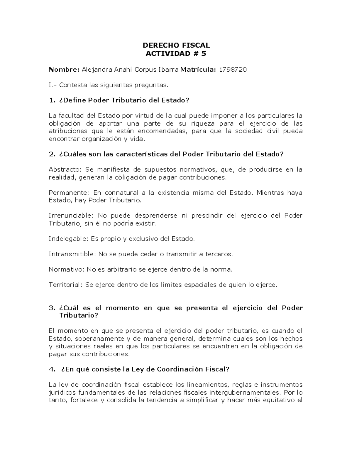 Cuestionario Fiscal - DERECHO FISCAL ACTIVIDAD # 5 Nombre: Alejandra ...