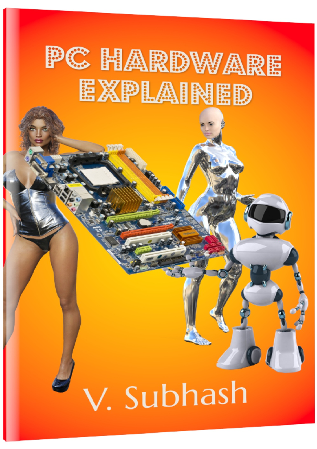 PC Hardware Explained The illustrated guide to personal computer ...