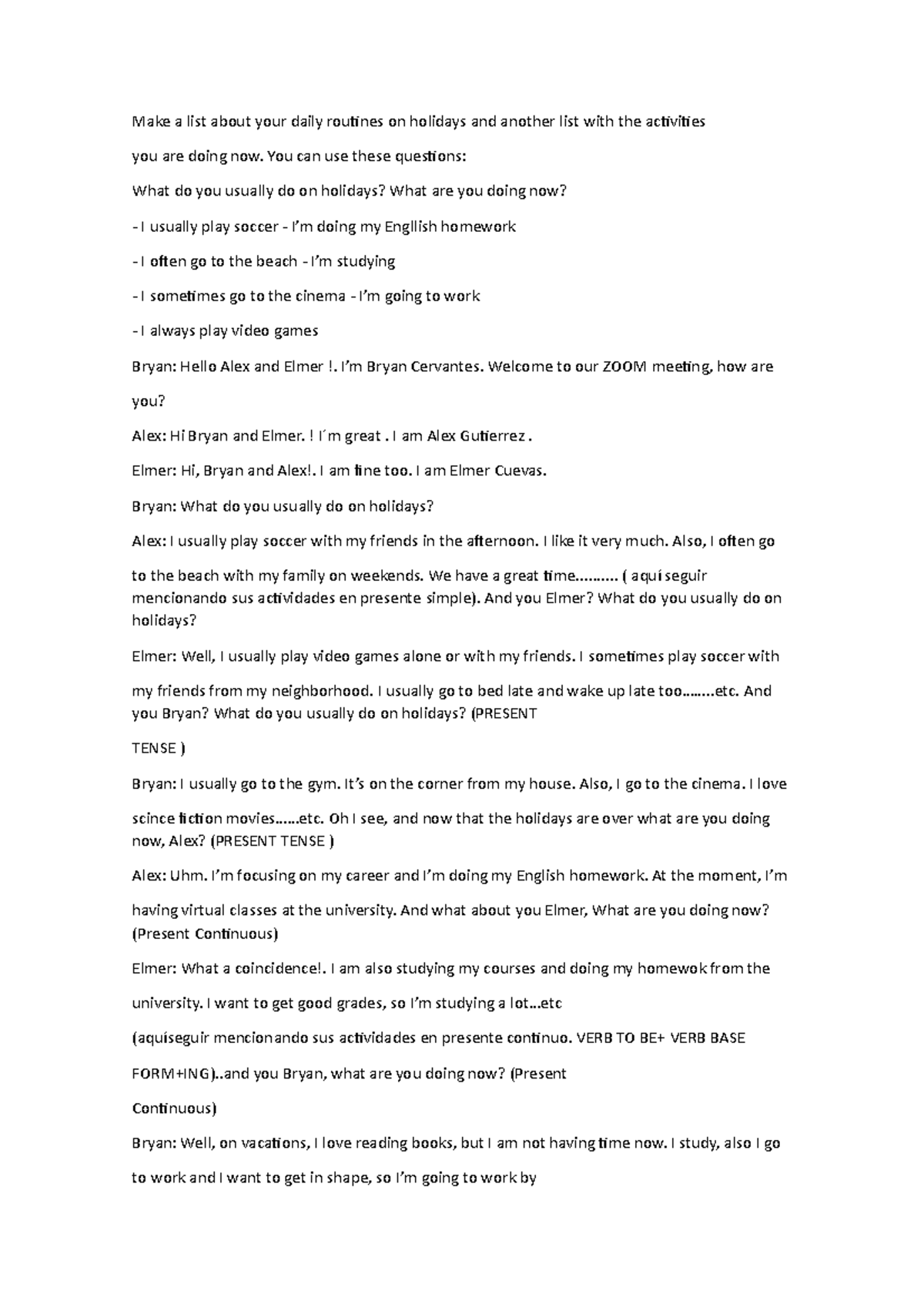 Make a list about your daily routines on holidays and another list with ...