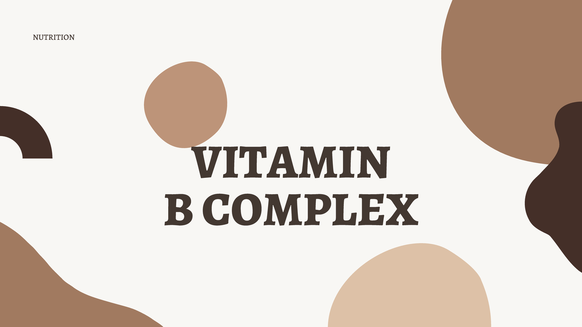 Group 4- Vitamin B Complex - NUTRITION VITAMIN B COMPLEX OBJECTIVES ...