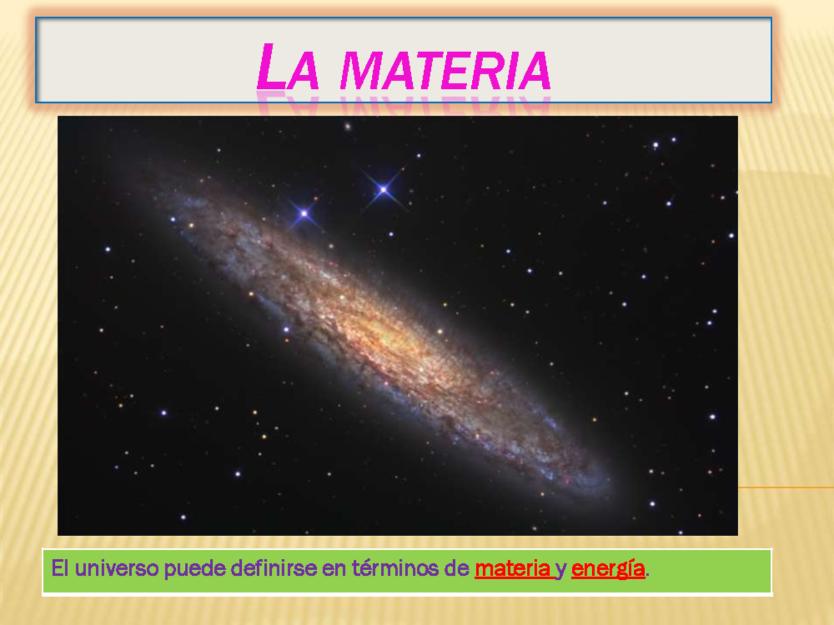 La Materia Y Sus Propiedades Cceessep Apuntes, tema 1 LA MATERIA El universo puede definirse