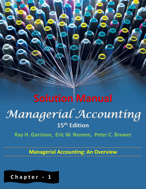 Solution Manual Of Chapter 1 - Managerial Accounting 15th Edition (Ray ...