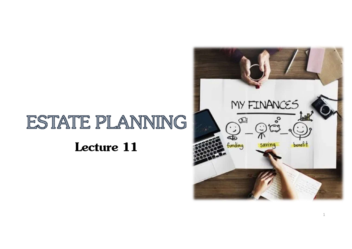 Lecture 11 Estate Planning - Lecture What is your estate? Probate ...