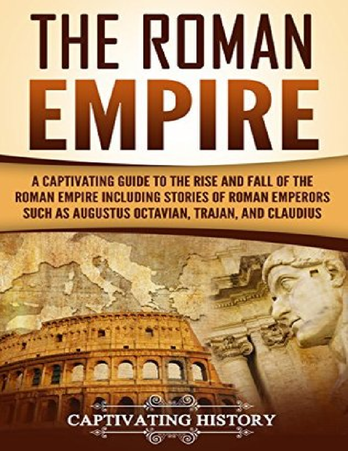 The Roman Empire A Captivating Guide to the Rise and Fall of the Roman ...