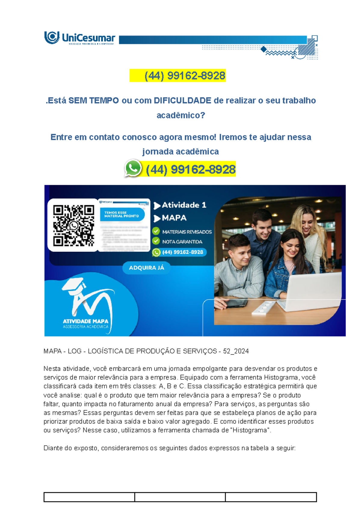 1. Com base nos dados apresentados na Tabela 1, calcule e preeencha a ...