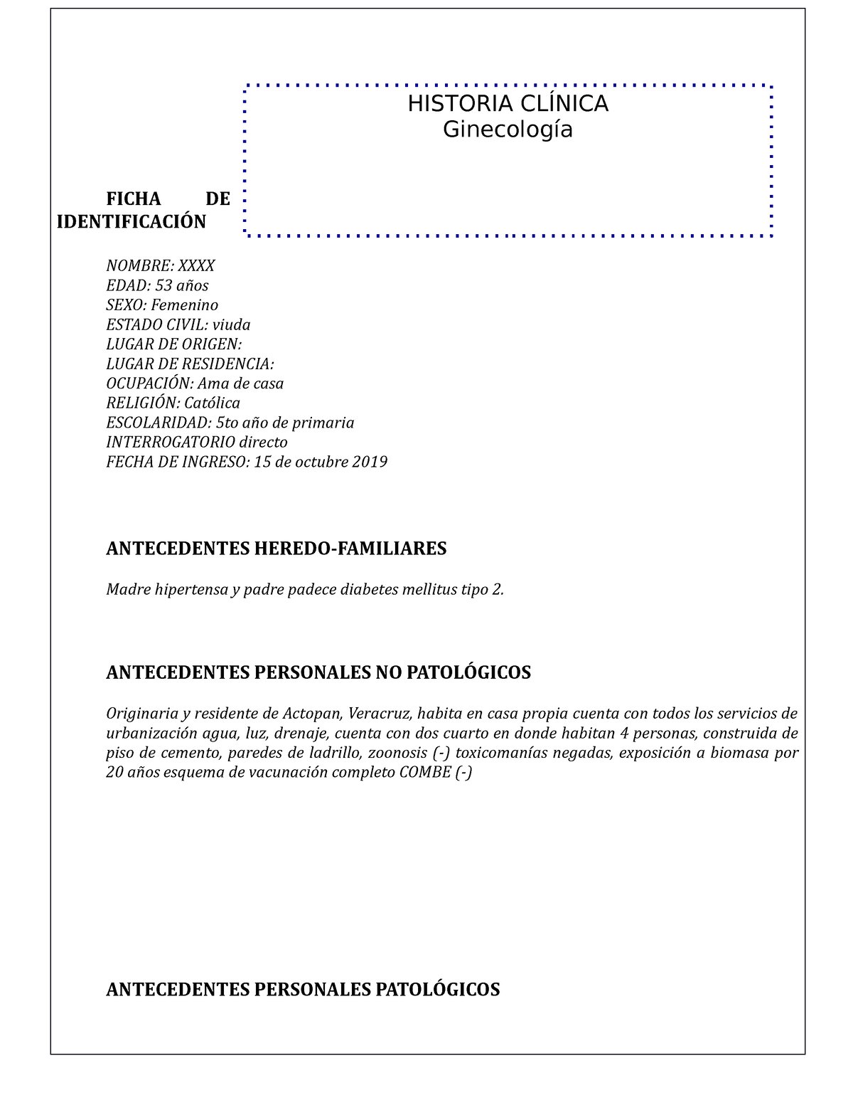 Historia Clinica Ginecologica - FICHA DE IDENTIFICACIÓN NOMBRE: XXXX EDAD:  53 años SEXO: Femenino - Studocu