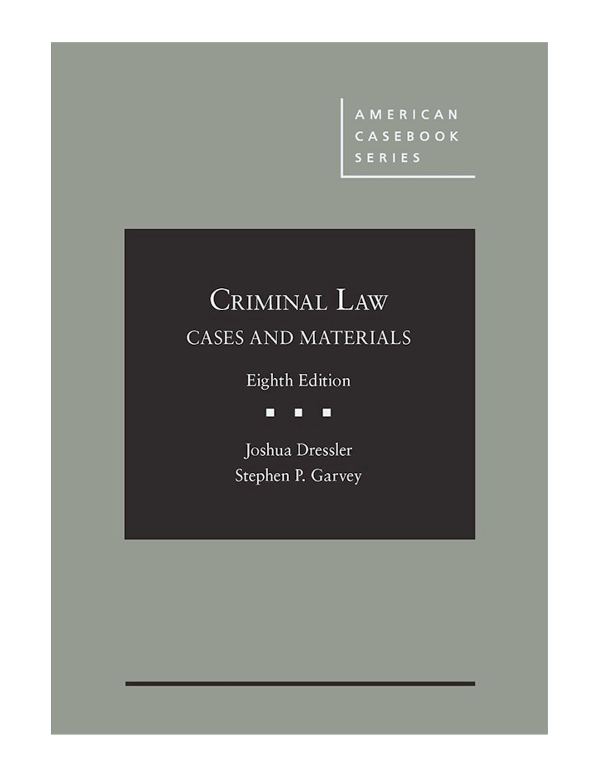 Joshua Dressler, Stephen P. Garvey - Criminal Law Cases And Materials ...