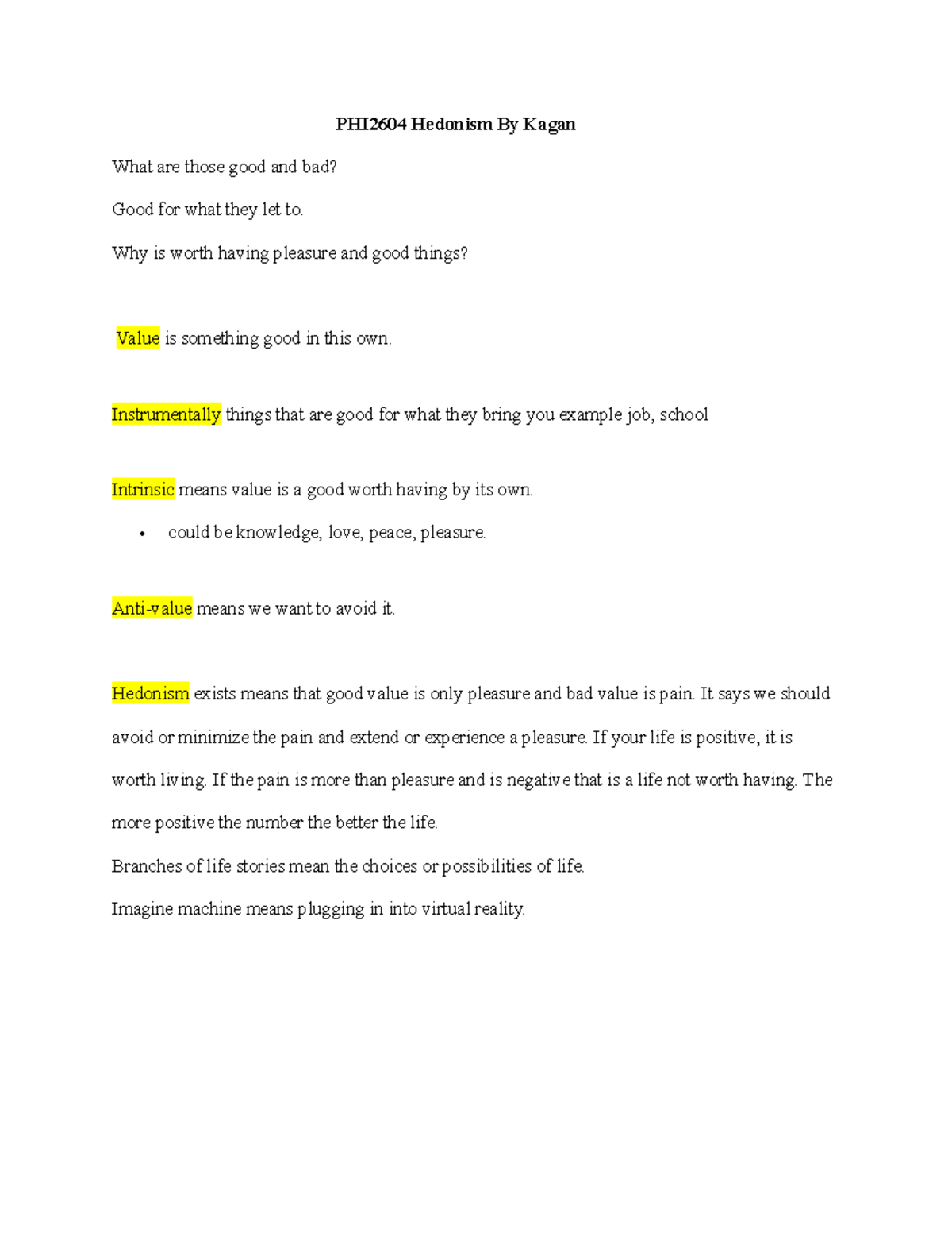 PHI2604 Hedonism - Why is worth having pleasure and good things? Value ...