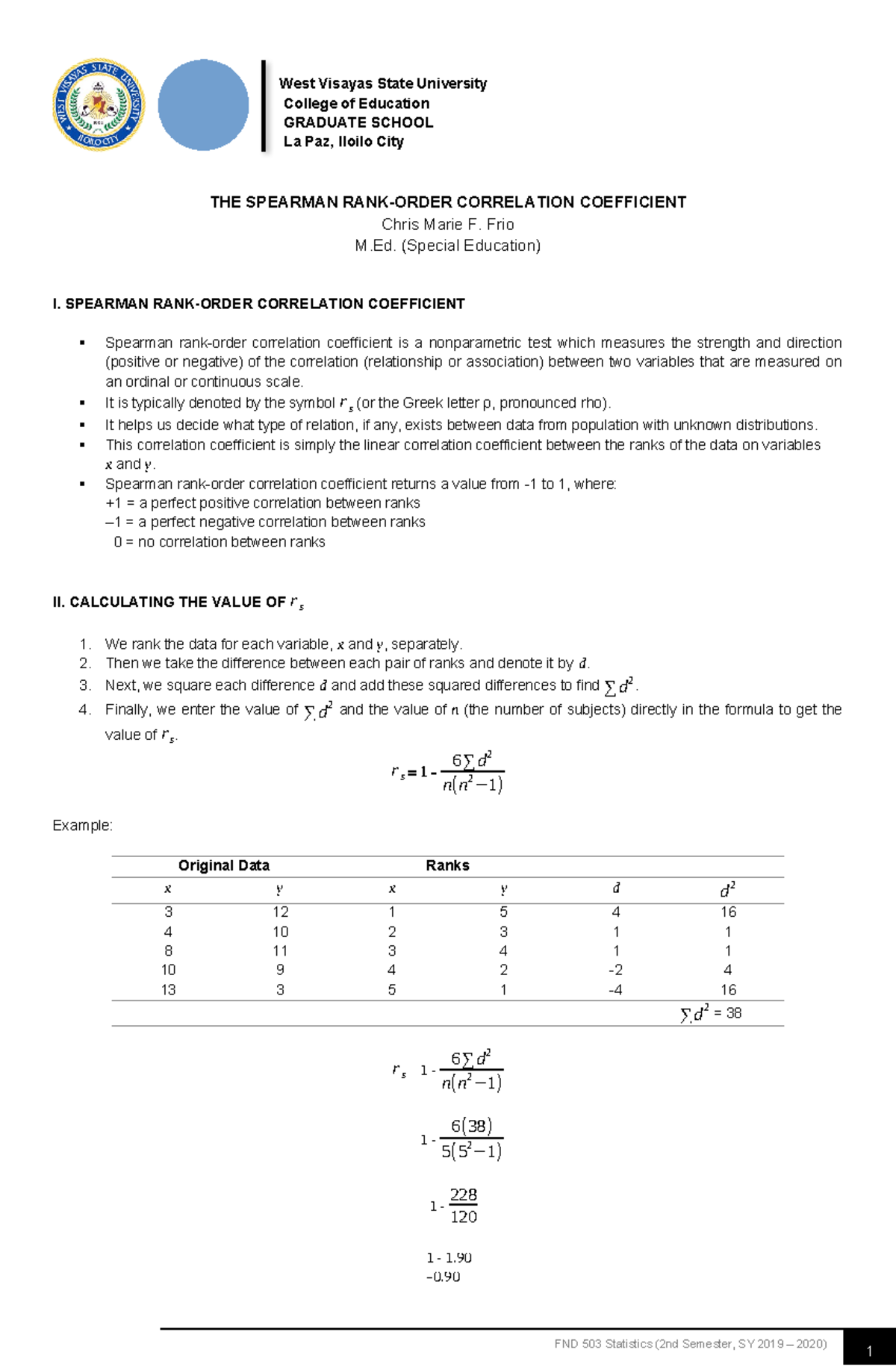 A Spearman correlation coefficient is also referred to as Spearman rank ...