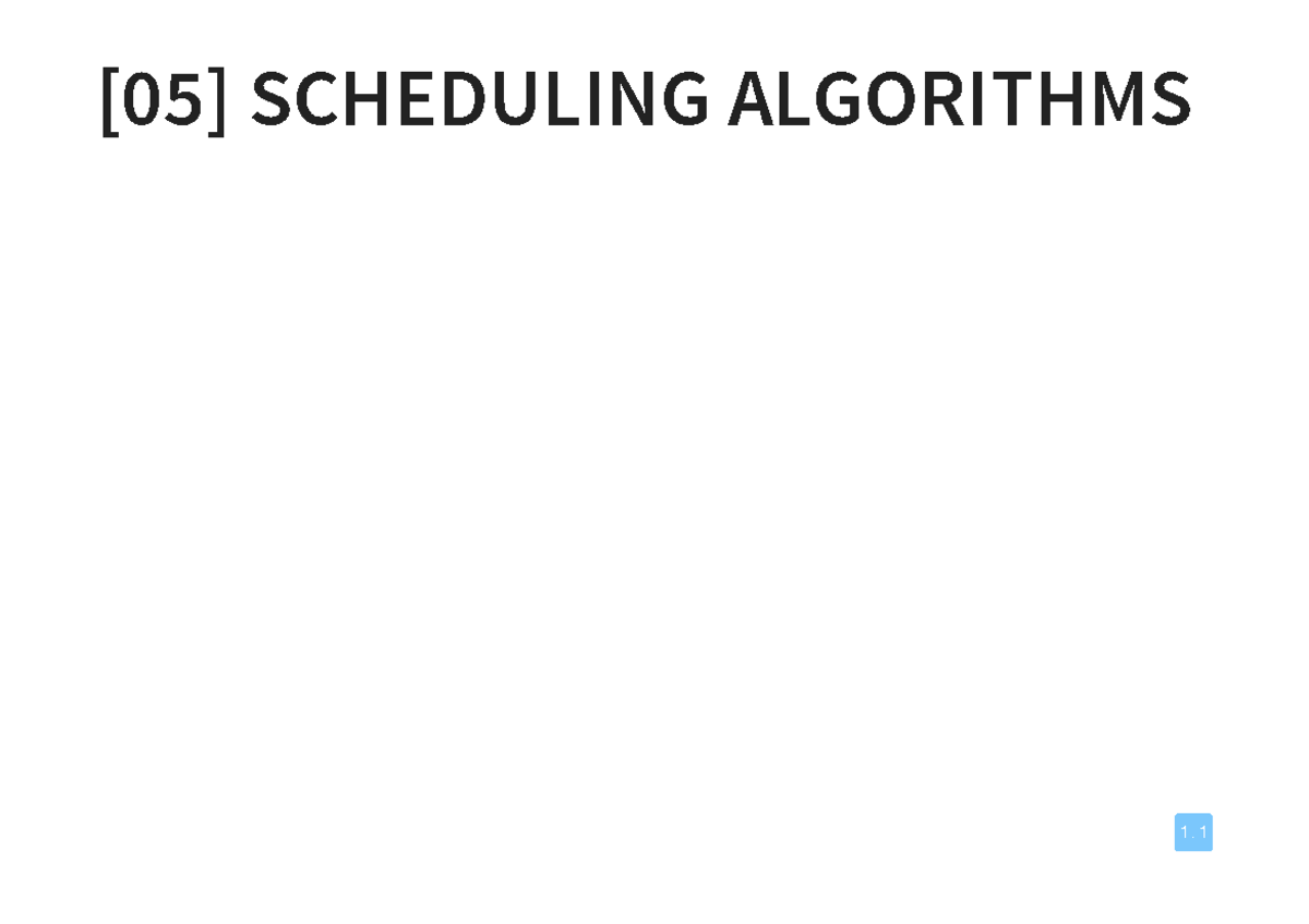 05-Scheduling-Algorithms - [05] SCHEDULING ALGORITHMS OUTLINE First ...