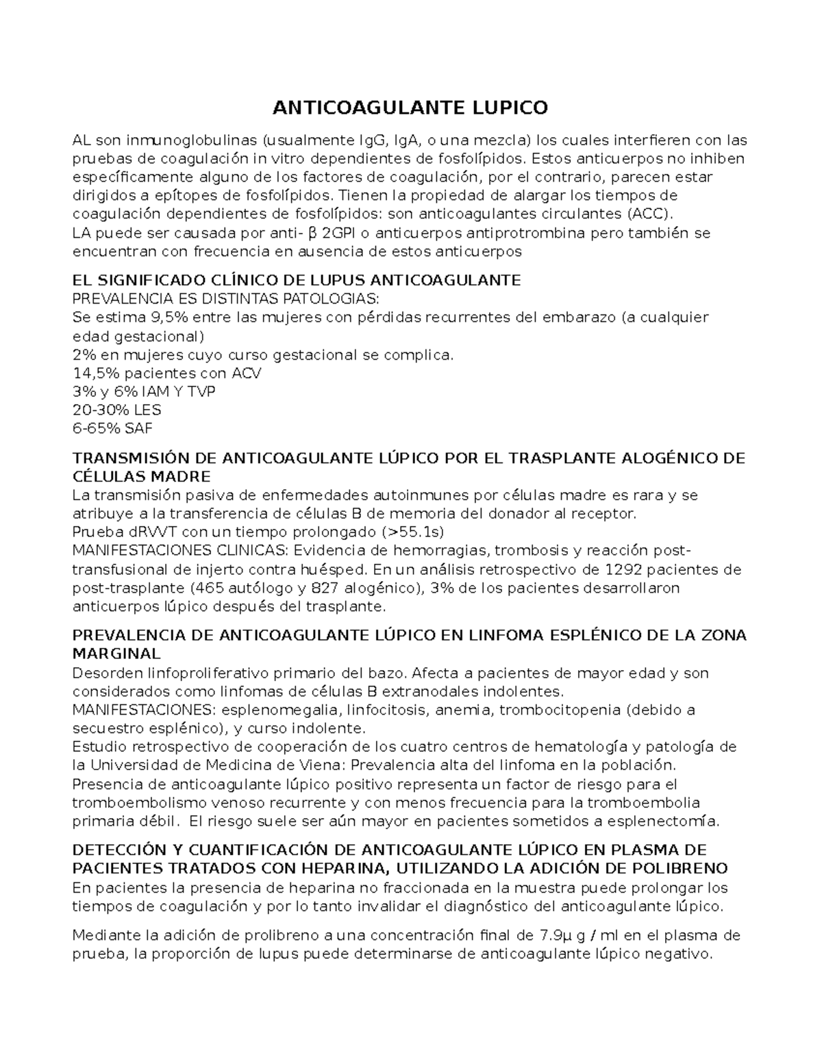 Anticoagulante Lupico ANTICOAGULANTE LUPICO AL son inmunoglobulinas (usualmente IgG, IgA, o