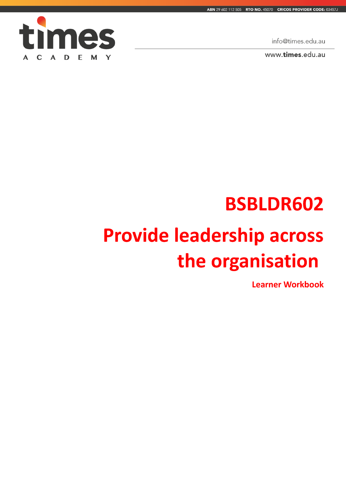 Bsbldr 602 Student Workbook - BSBLDR Provide Leadership Across The ...