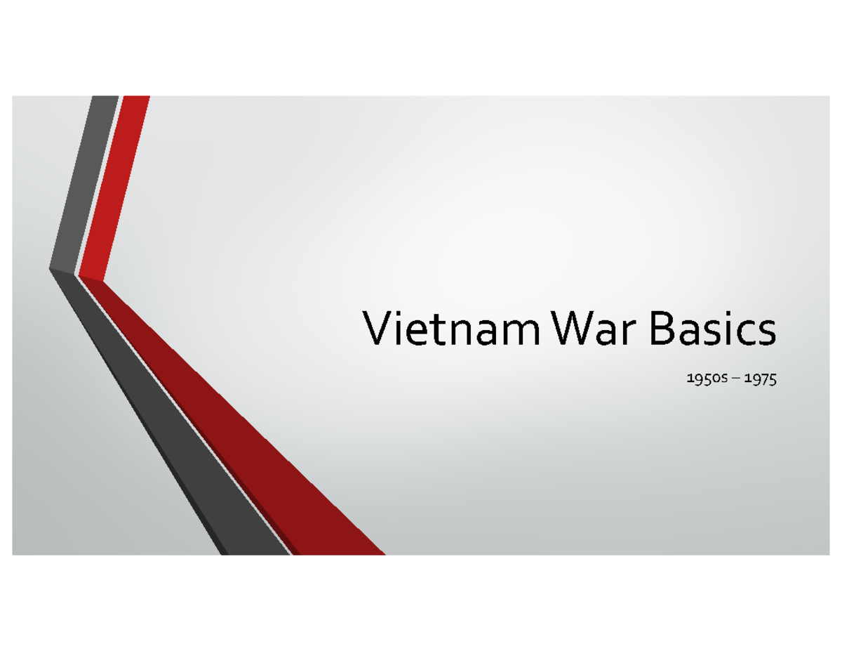 Vietnam War PPT Vietnam War Basics 1950s 1975 Vietnam’s History