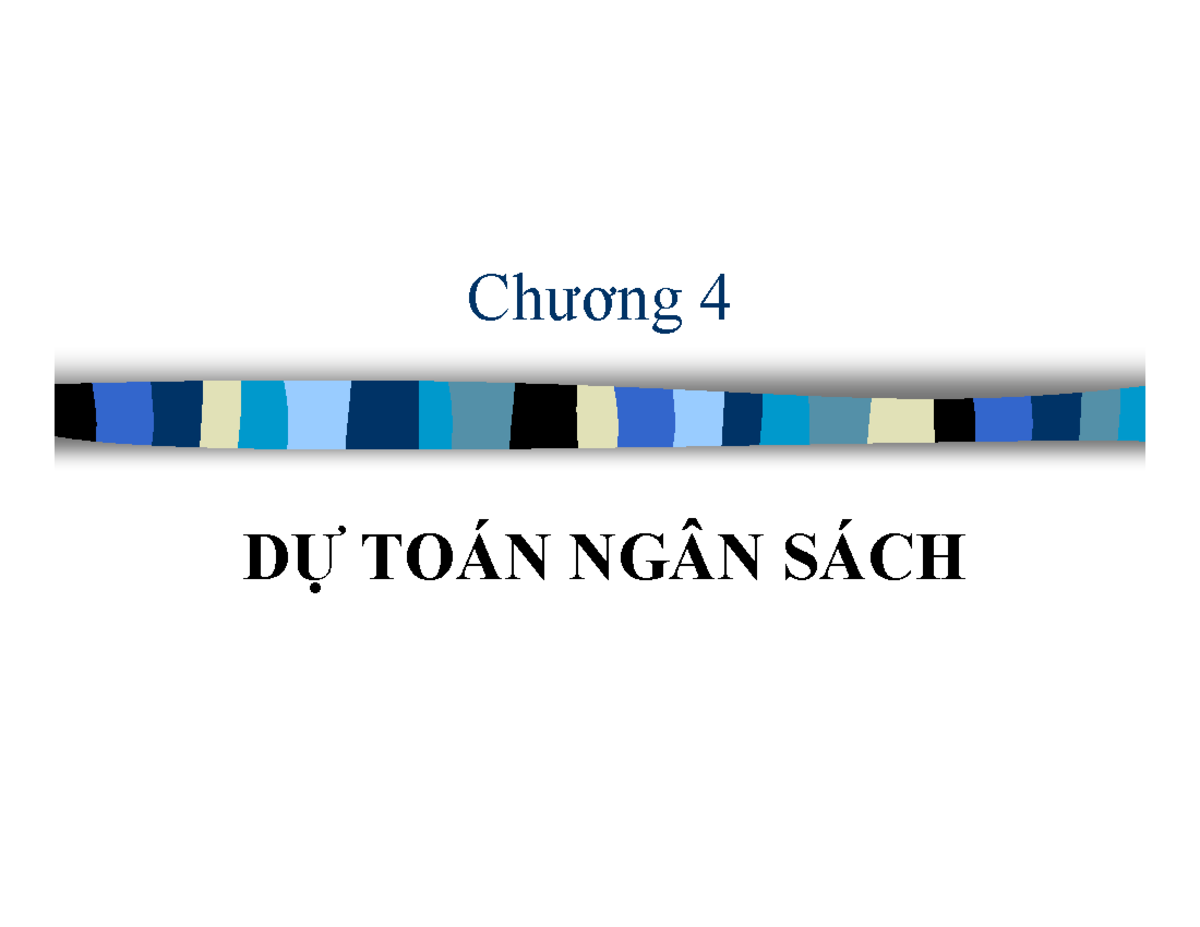 Chuong 4 Du Toan Ngan Sach - Chương 4 DỰ TOÁN NGÂN SÁCH ÑAÏI HOÏC KINH ...