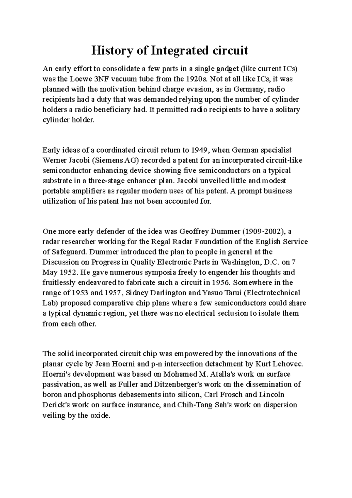 History of Integrated circuit Not at all like ICs, it was planned