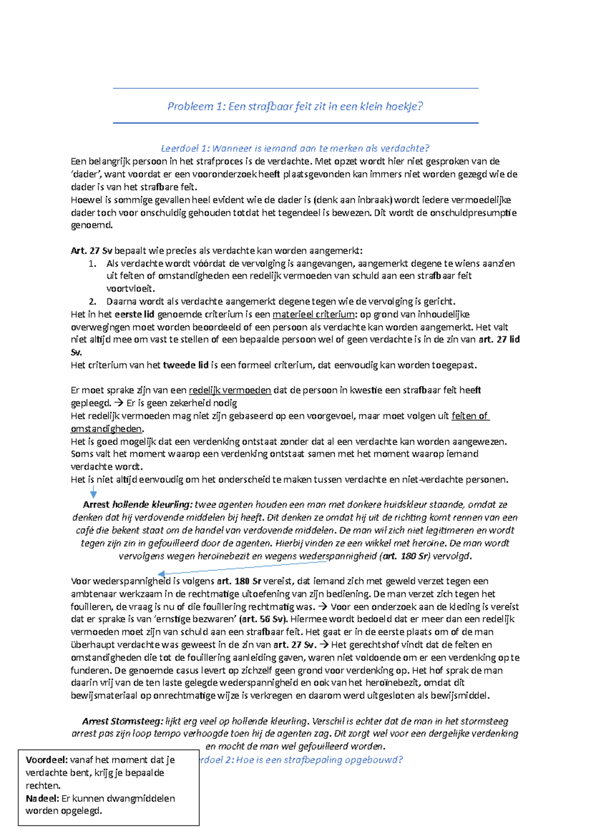 Probleem 1 een strafbaar feit zit in een klein hoekje? Met opzet wordt hier niet gesproken Probleem 1 een strafbaar feit zit in een klein hoekje? Met opzet wordt hier niet gesproken