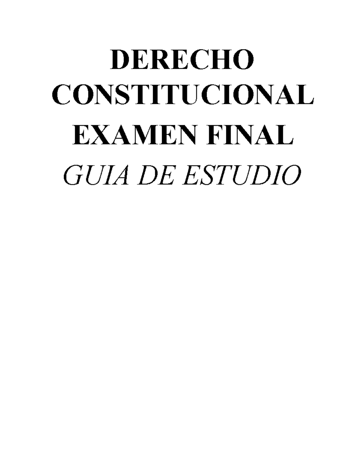 GUIA Constitucional - DERECHO CONSTITUCIONAL EXAMEN FINAL GUIA DE ...