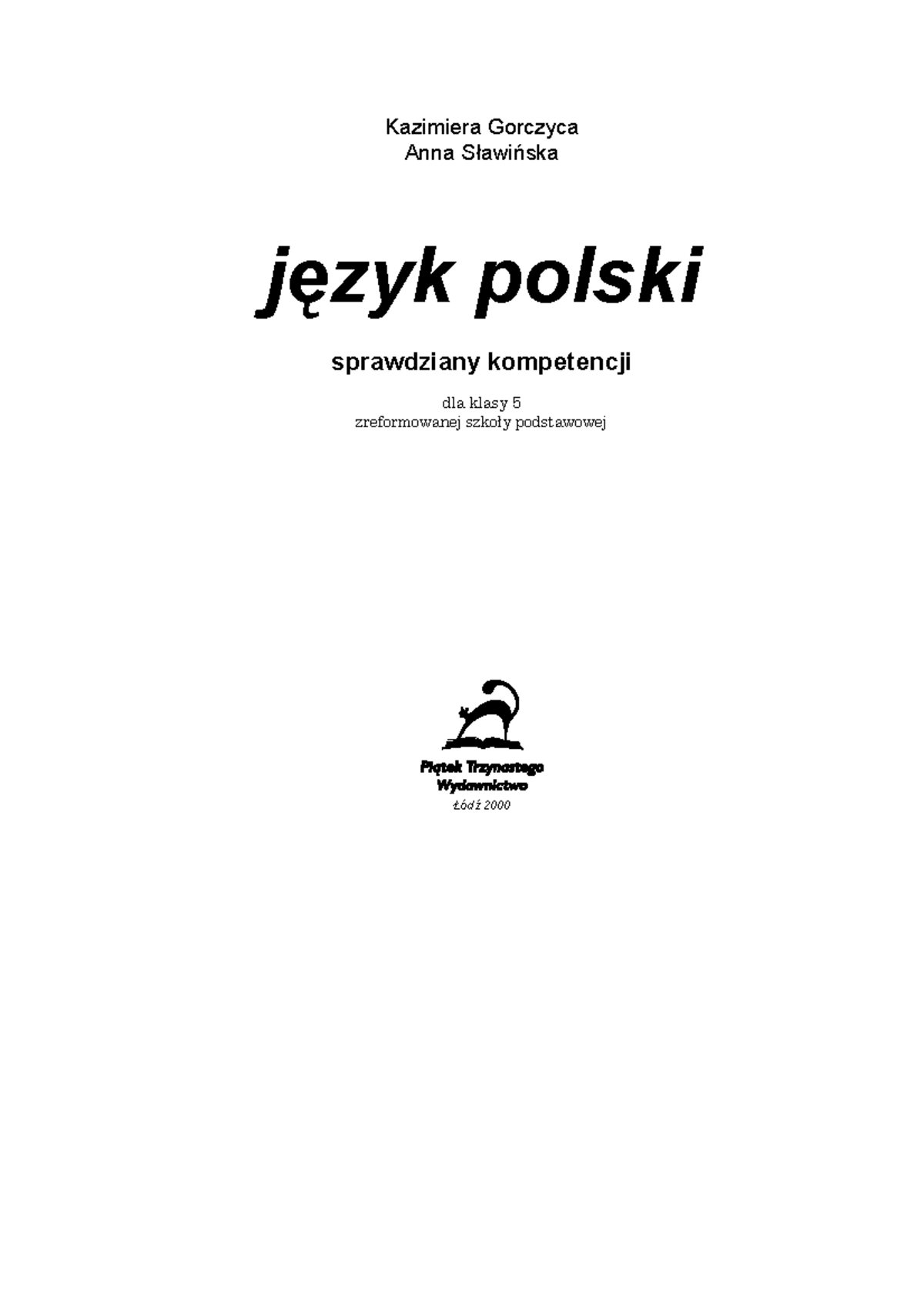 Język polski Sprawdziany kompetencji kl. 5. Kazimiera Gorczyca Anna