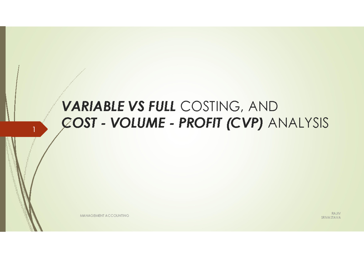 4) MA 04-05 VC and CVP - 1 VARIABLE VS FULL COSTING, AND COST VOLUME ...