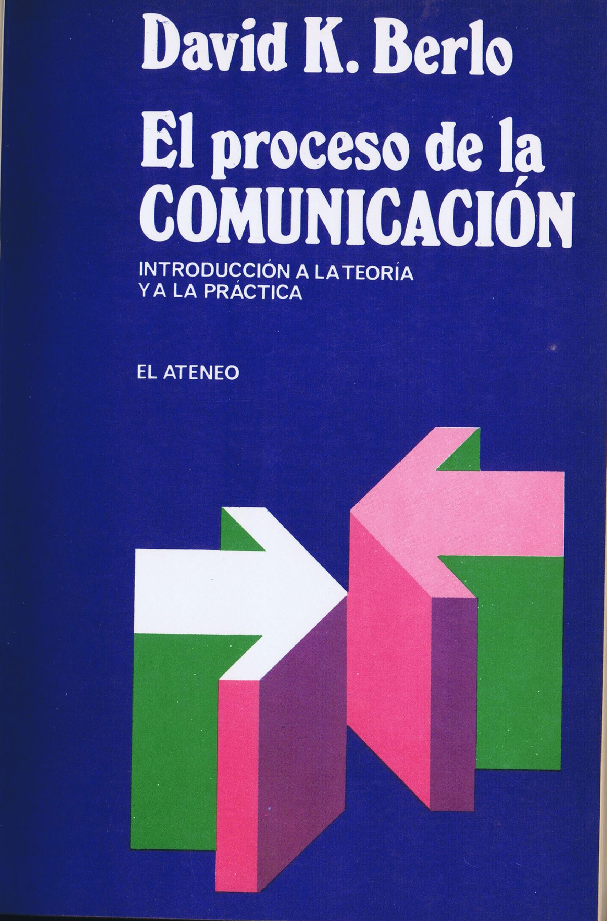El proceso de la comunicacion david k berlo 301 1 b 514 - Redacción Y  Comunicación - Studocu