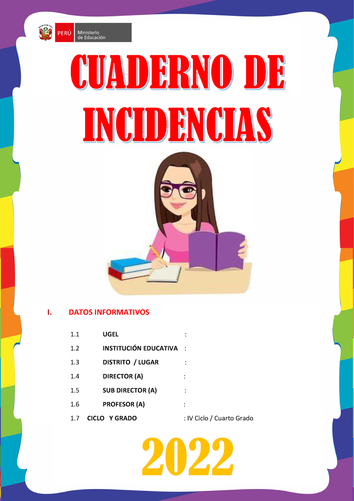 Cuaderno DE Incidencias - 2022 I. DATOS INFORMATIVOS 1 UGEL : 1 INSTITUCI”N  EDUCATIVA : 1 DISTRITO / - Studocu