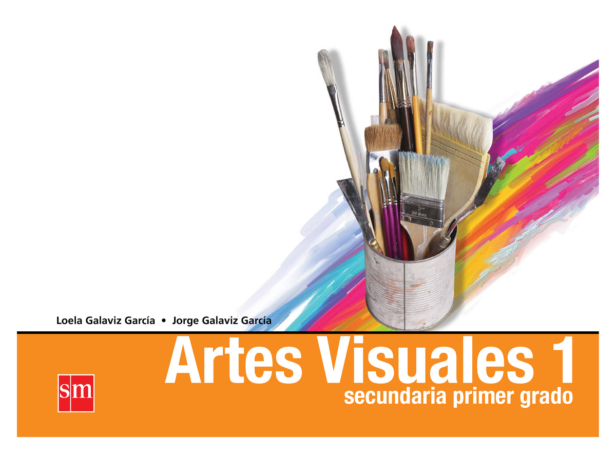 Artes Visuales Primer Grado - Artes Visuales 1 secundaria primer grado  Loela Galaviz García • Jorge - Studocu