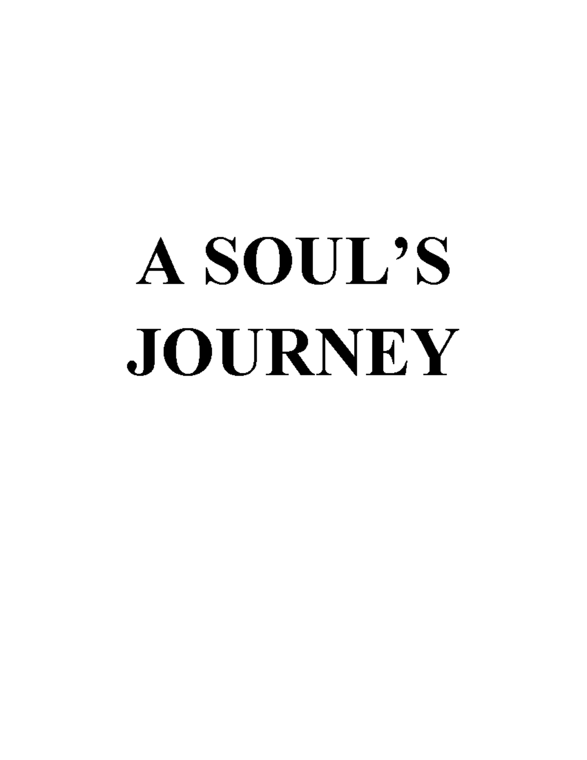 A Souls Journey Script Edited A SOUL’S JOURNEY Summary This story