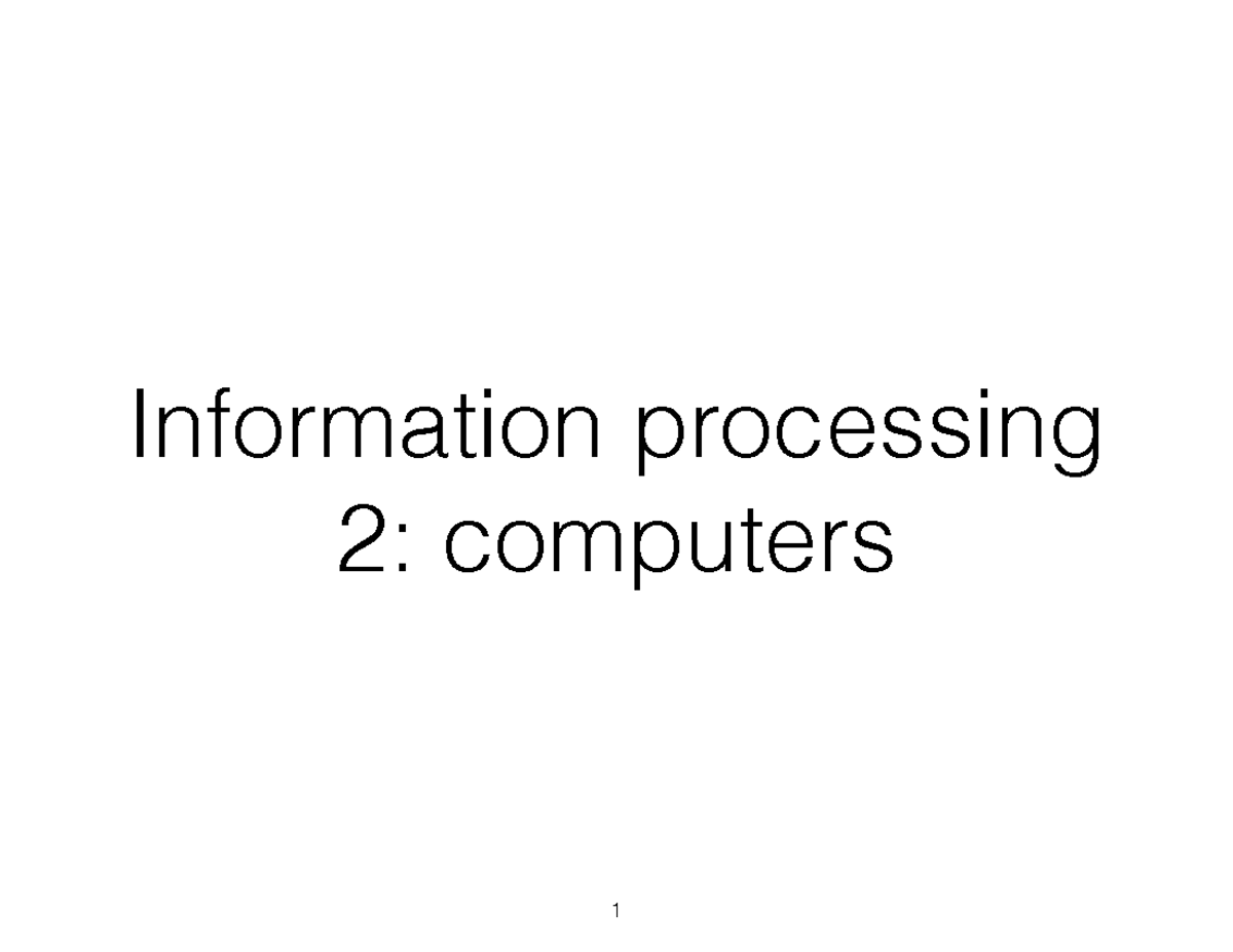 7. Information processing 2. Computers - Information processing 2 ...