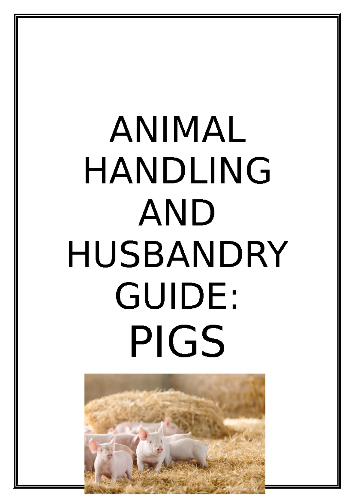 Animal Handling AND Husbandry Guide ANIMAL HANDLING AND HUSBANDRY