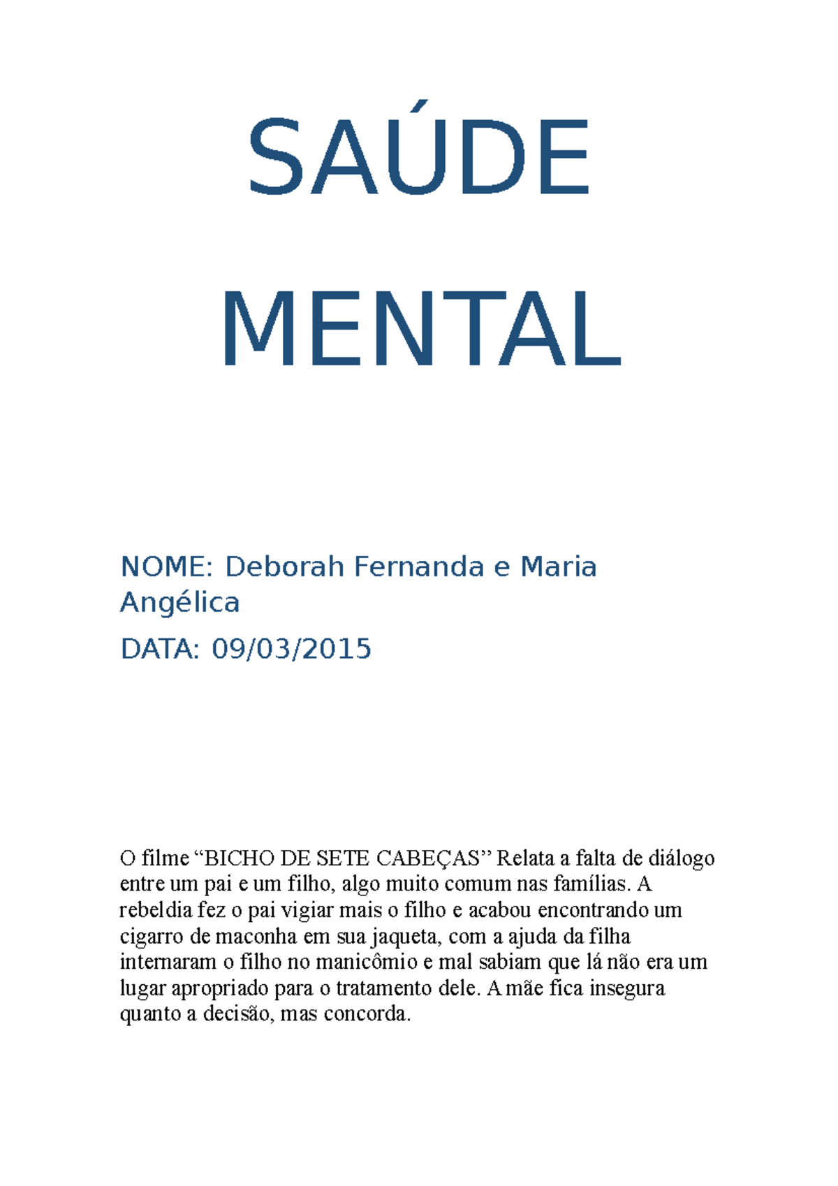 Resumo O Bicho de Sete Cabeças MENTAL NOME Deborah Fernanda e Maria DATA O filme DE SETE