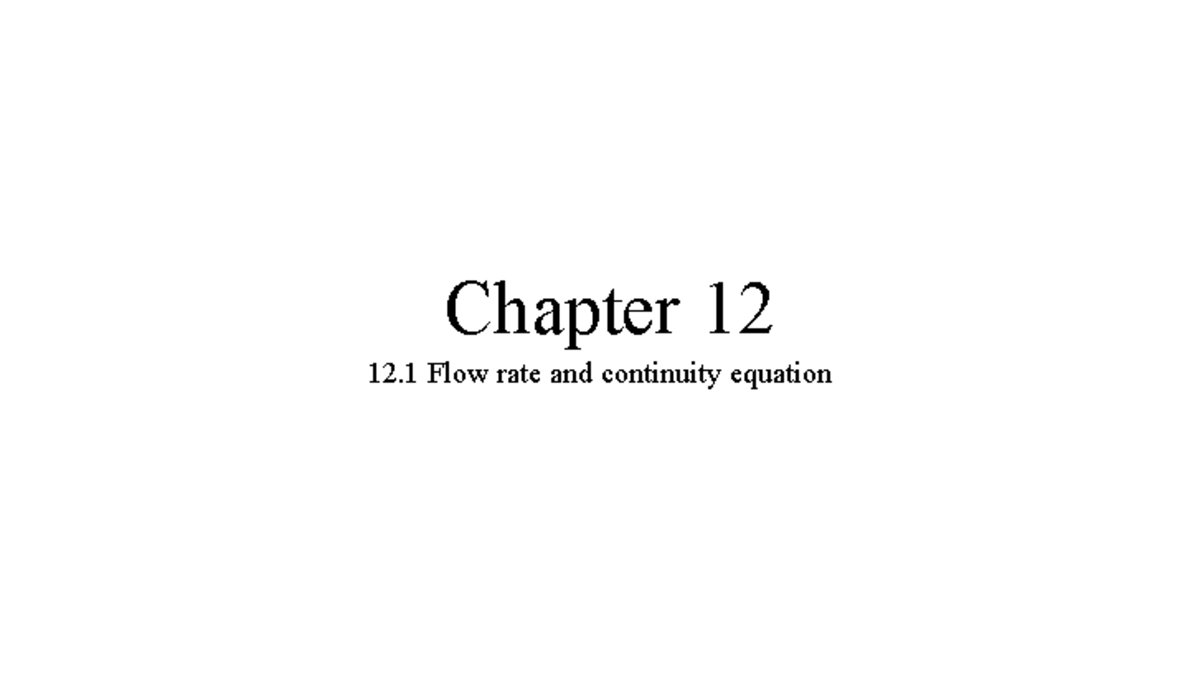 Chapter+12+for+students - Chapter 12 12 Flow rate and continuity ...