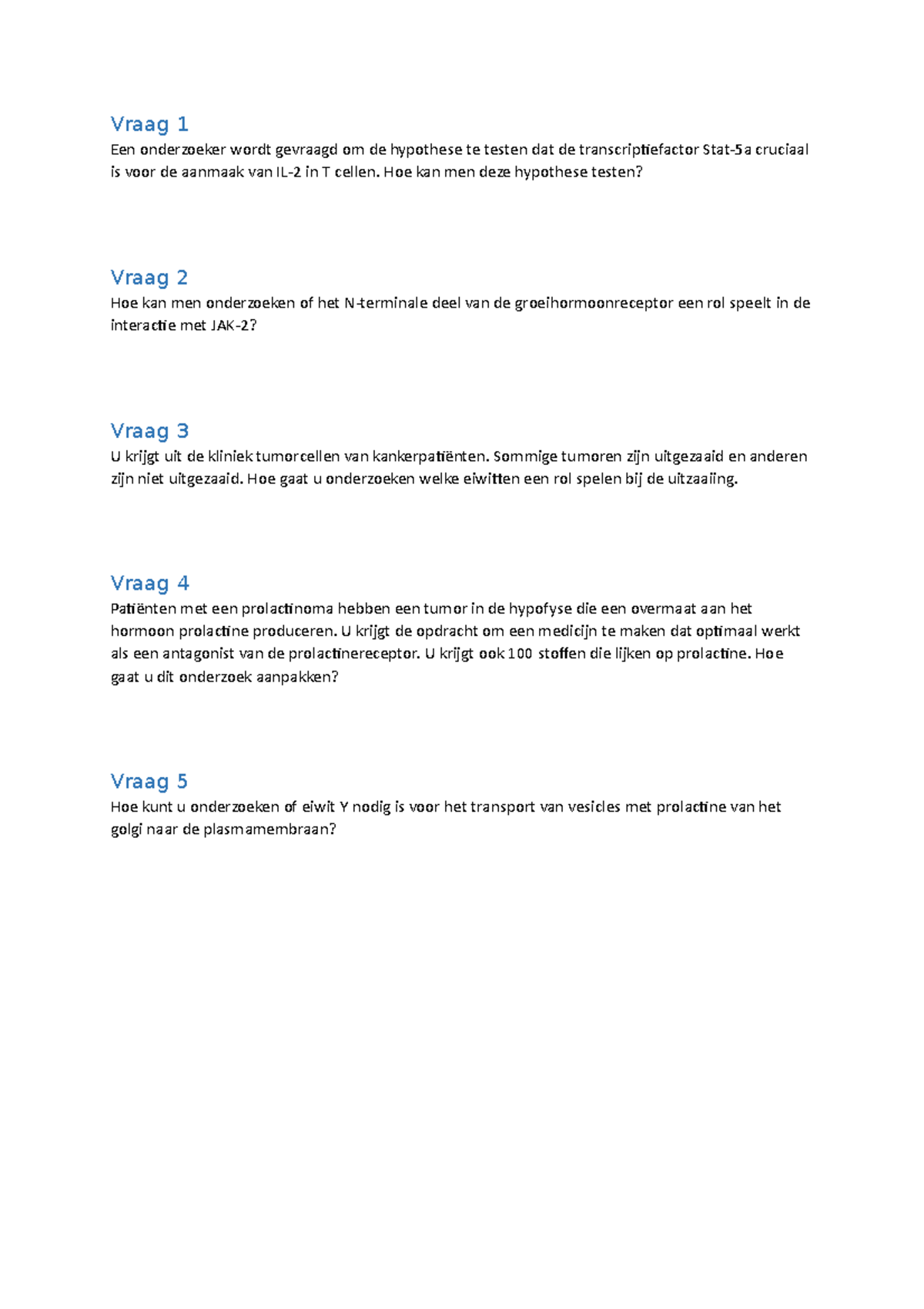 Oefeningen inzichtvragen ECMB2 Vraag 1 Een onderzoeker wordt