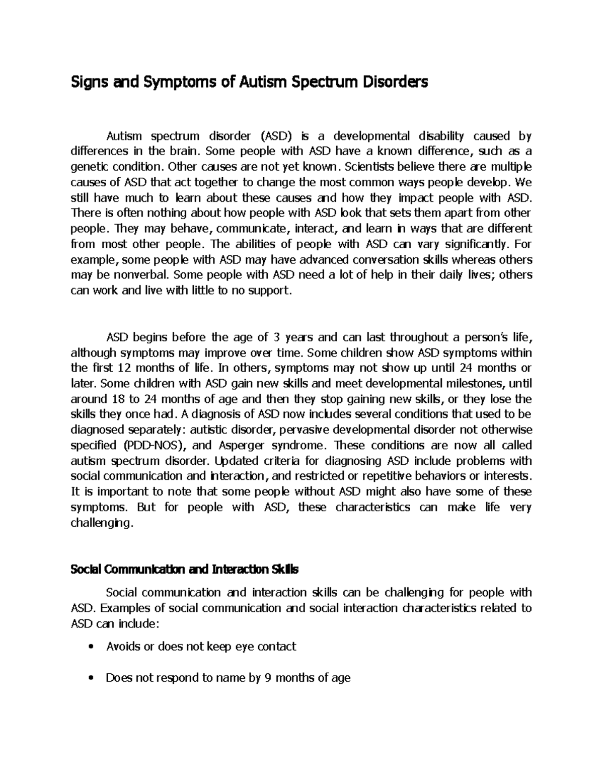 Signs and Symptoms of Autism Spectrum Disorders Some people with ASD