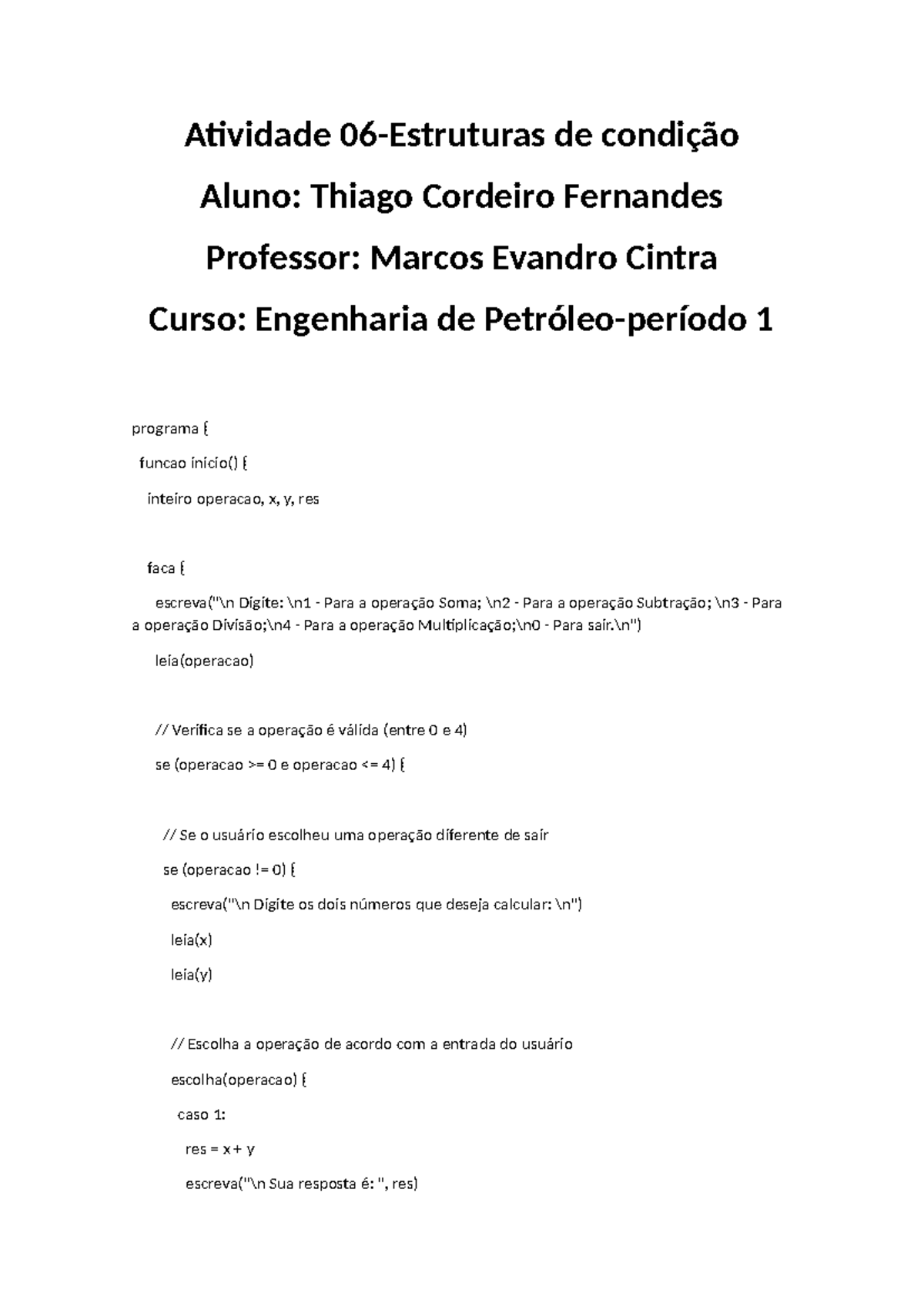 Atividade 06 prog - Atividade 06-Estruturas de condição Aluno: Thiago ...