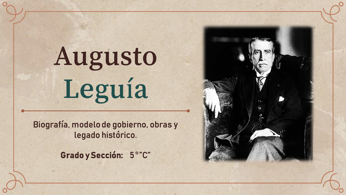 Exposición - Augusto Leguia - Augusto Leguía INTEGRANTES DEL GRUPO ...