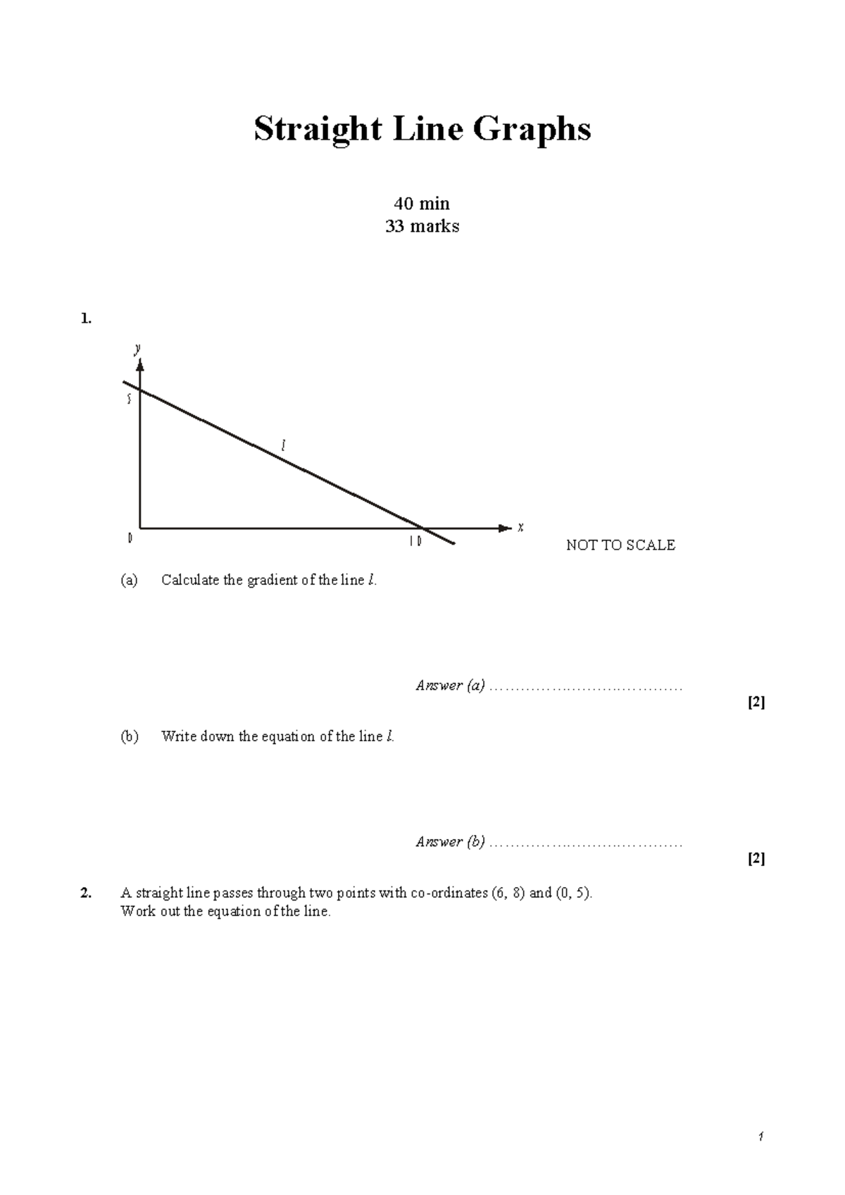 Straight-line-graphs - Straight Line Graphs 40 min 33 marks 1. NOT TO ...
