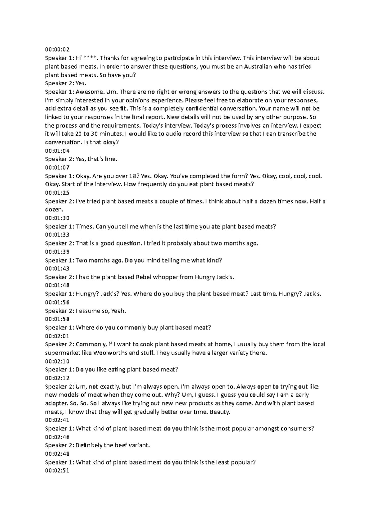 Transcript 1 - 00:00: Speaker 1: Hi ****. Thanks for agreeing to ...