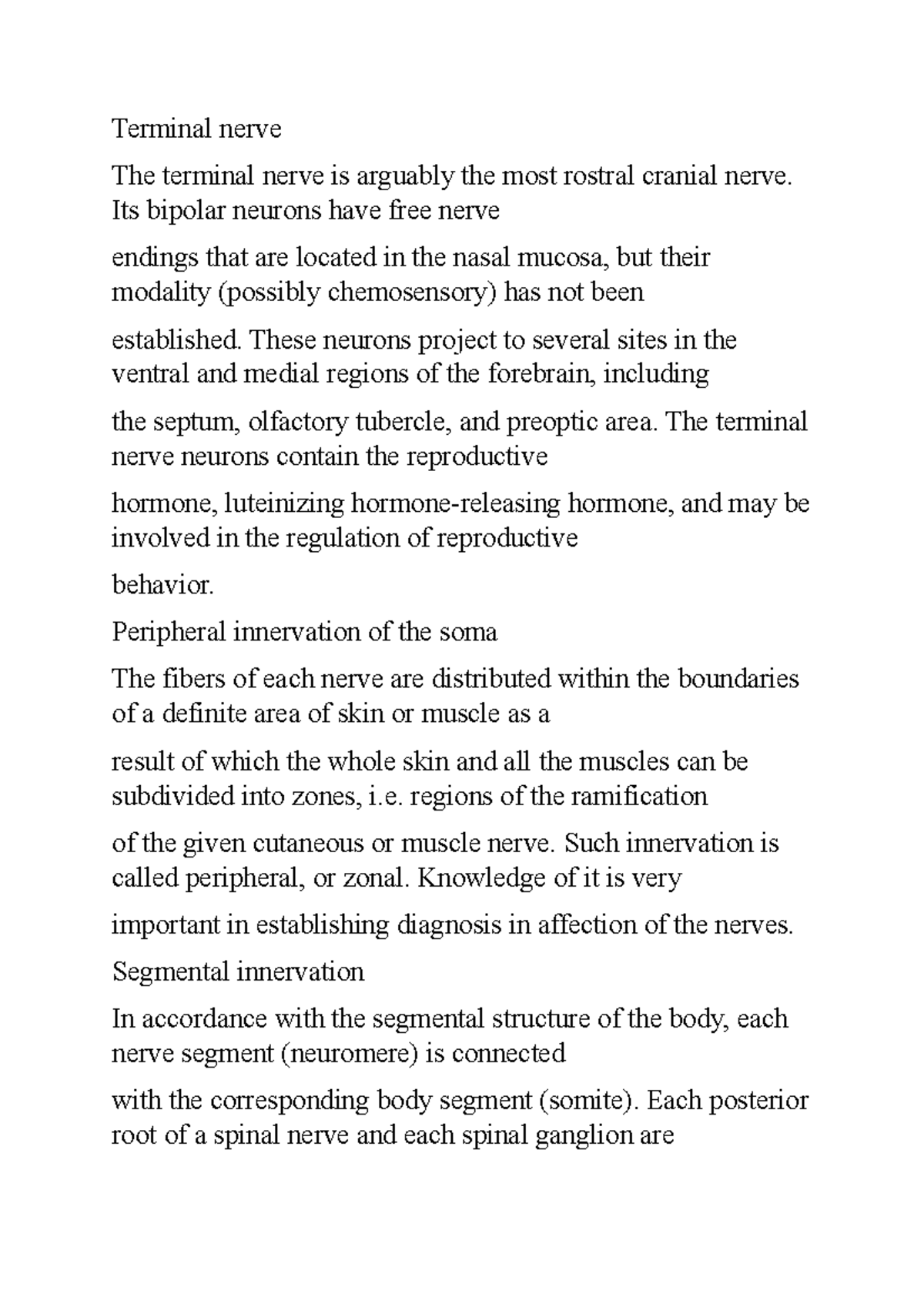 Terminal nerve Its bipolar neurons have free nerve endings that are