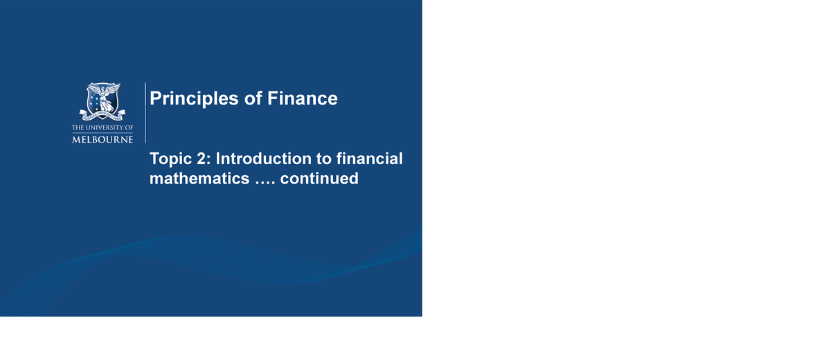 W2 - Lecture notes 2 - Principles of Finance Topic 2: Introduction to ...